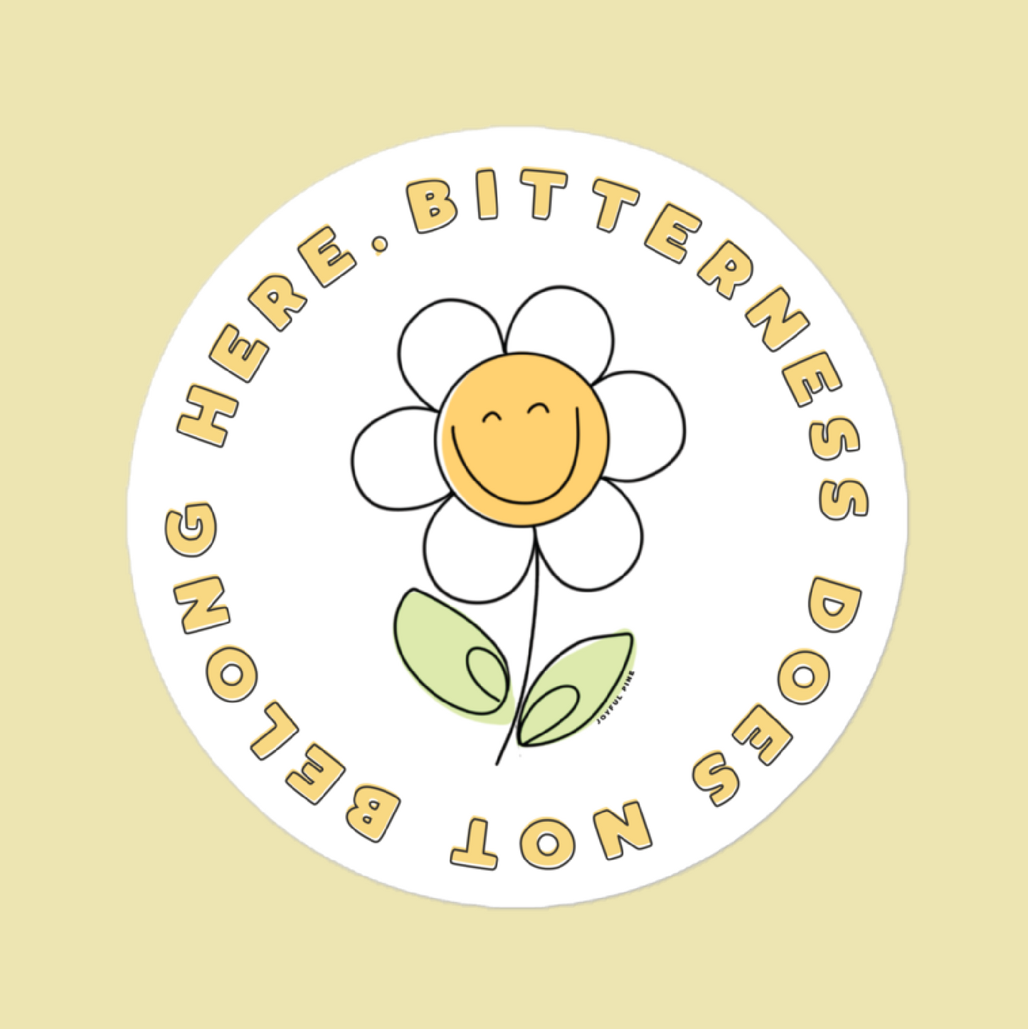 Bitterness Does Not Belong Here Sticker