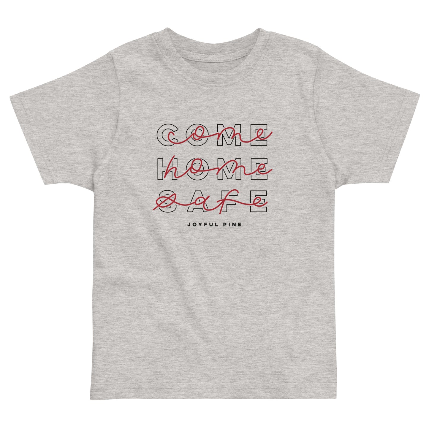 Come Home Safe Toddler Tee - Fire