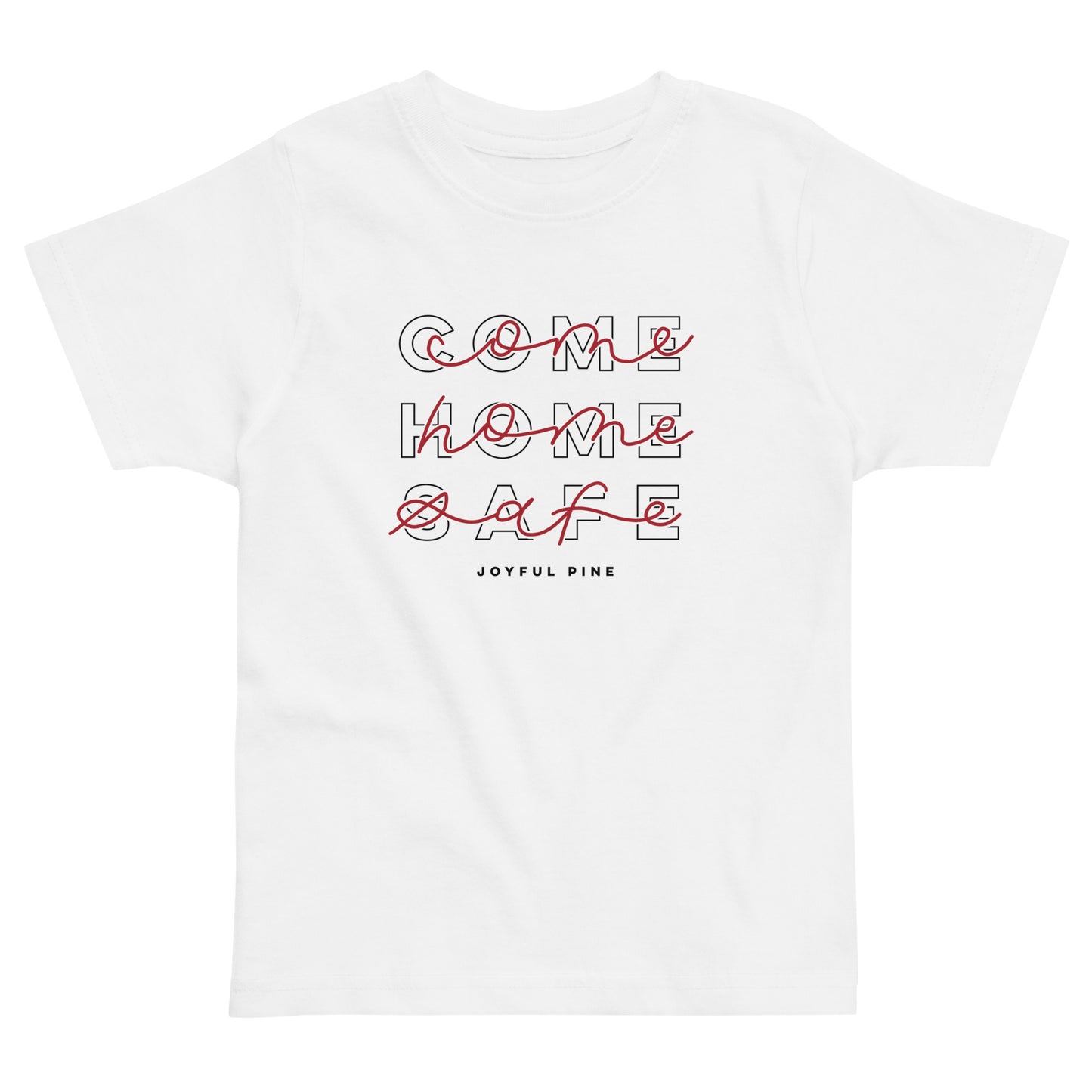 Come Home Safe Toddler Tee - Fire