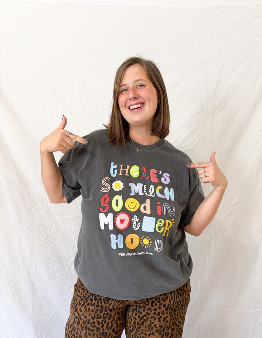 So Much Good in Motherhood Tee