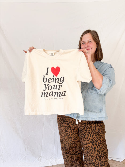 I Love Being Your Mama Boxy Tee