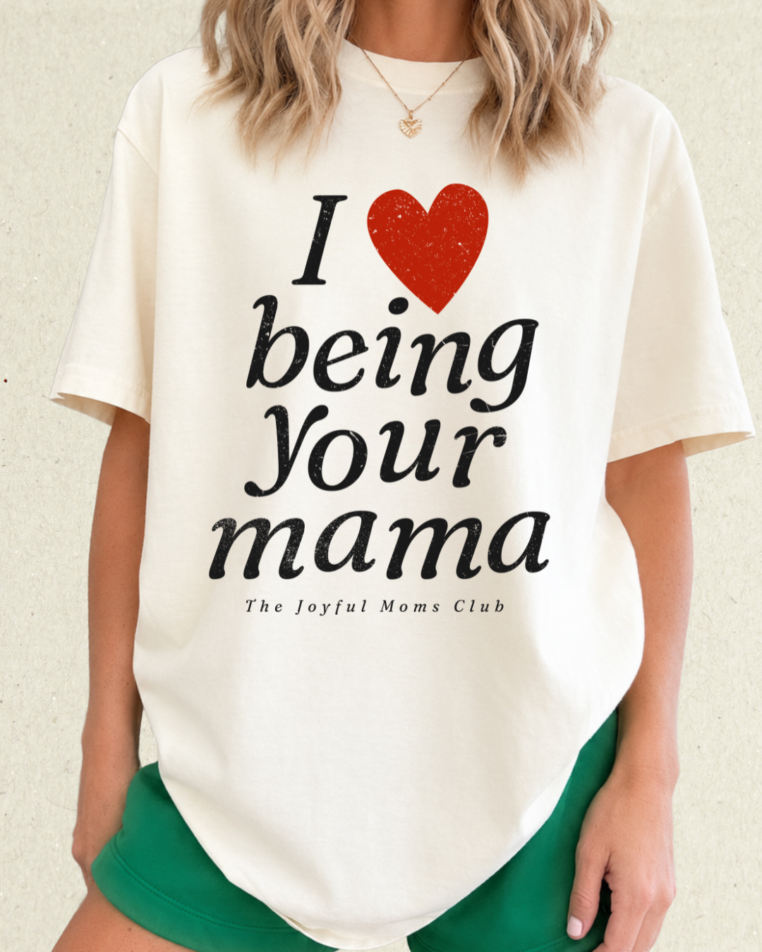 I Love Being Your Mama Tee