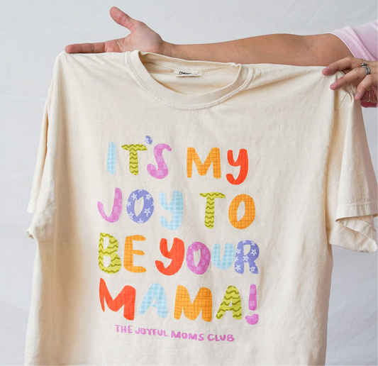 It's My Joy to be Your Mama Tee